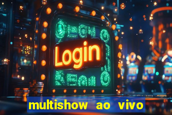 multishow ao vivo online gratis